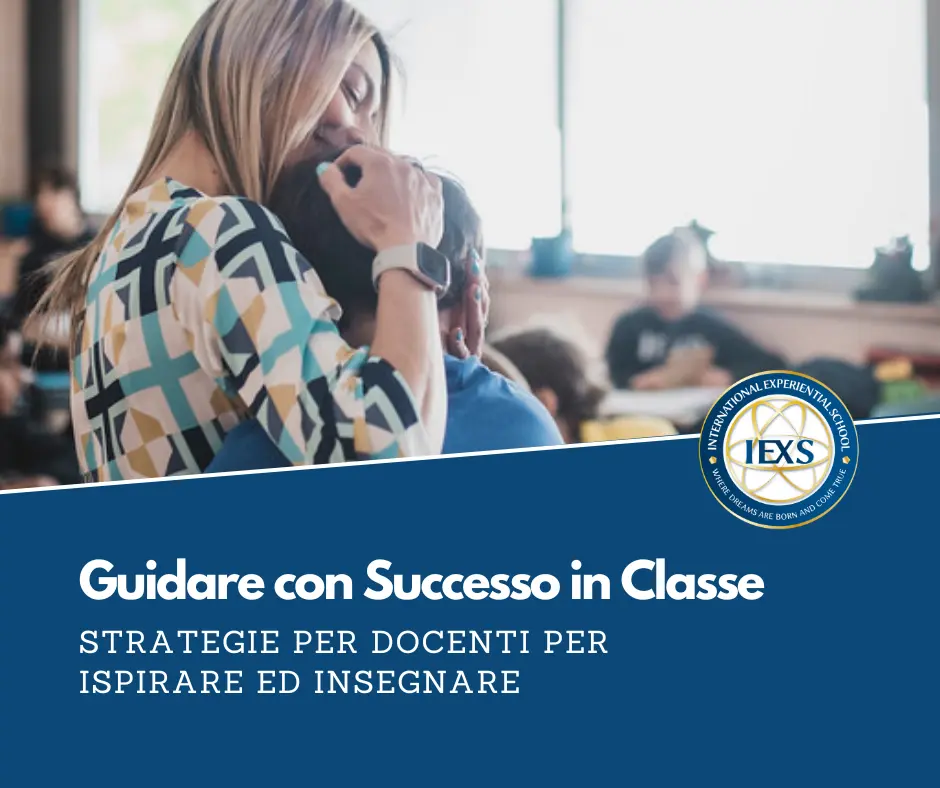 Guidare con Successo in Classe: Strategie per docenti per Ispirare ed Insegnare